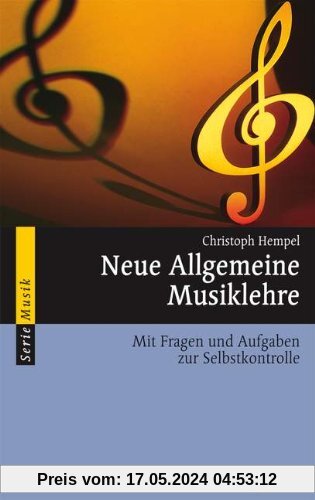 Neue Allgemeine Musiklehre: Mit Fragen und Aufgaben zur Selbstkontrolle (Serie Musik)